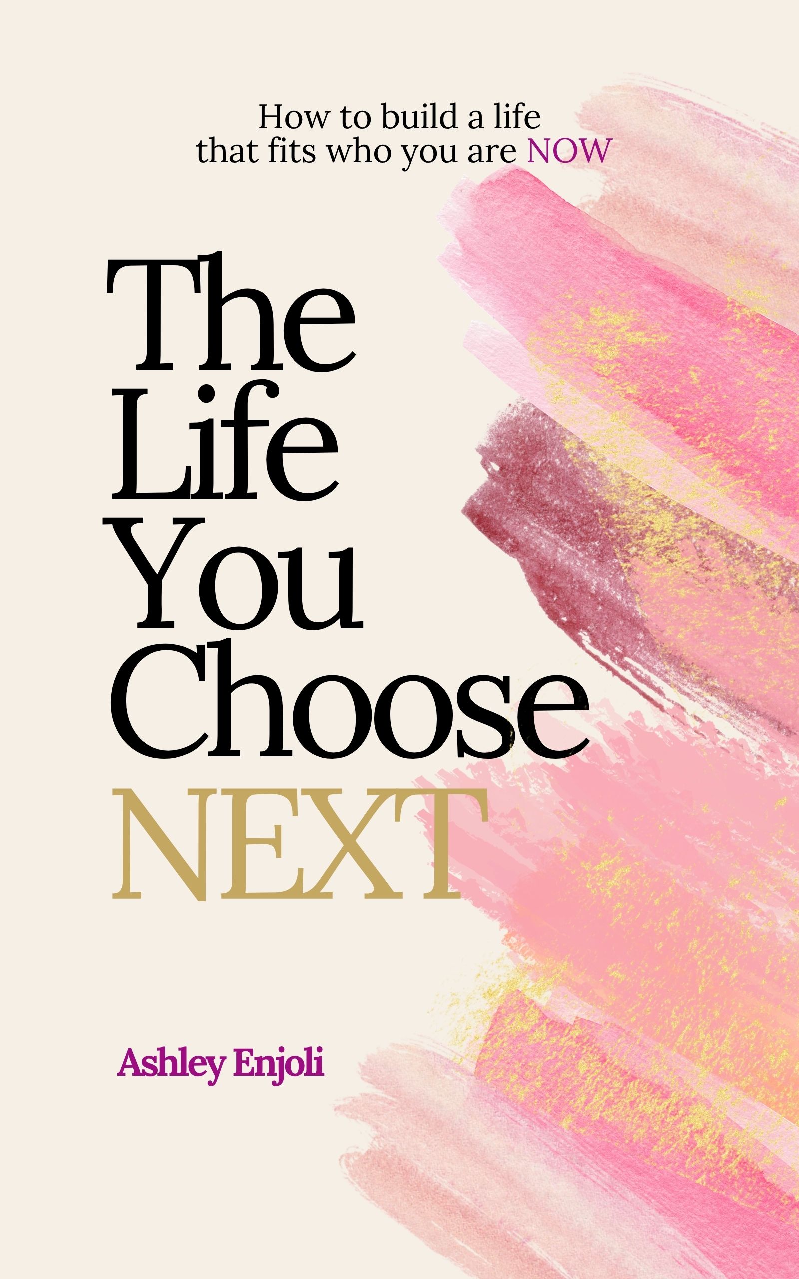 Cover of The Life You Choose Next by Ashley Enjoli